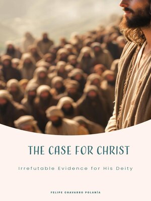 cover image of The Case for Christ Irrefutable Evidence for His Deity